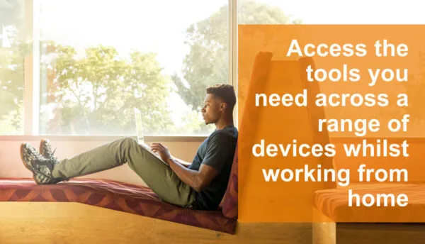 Access-the-tools-you-need-across-a-range-of-devices-whilst-working-from-home-600x344-1